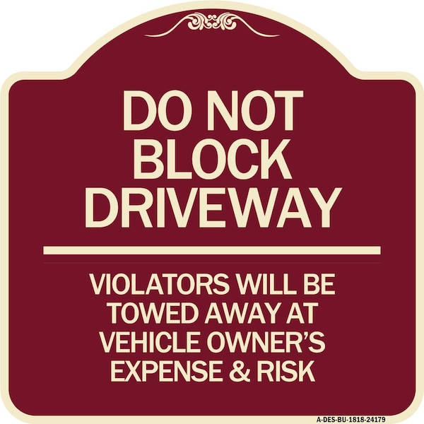 Do Not Block Driveway Violators Will Be Towed Away at Vehicle Owners Expense & Risk, BU-1818-24179